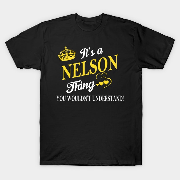 Its NELSON Thing You Wouldnt Understand T-Shirt by Fortune